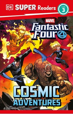 DK Super Readers Level 3 Marvel Fantastic Four Cosmic Adventures